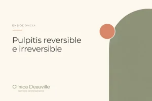 Lee más sobre el artículo Pulpitis reversible e irreversible: por qué no todo dolor de muela termina en endodoncia